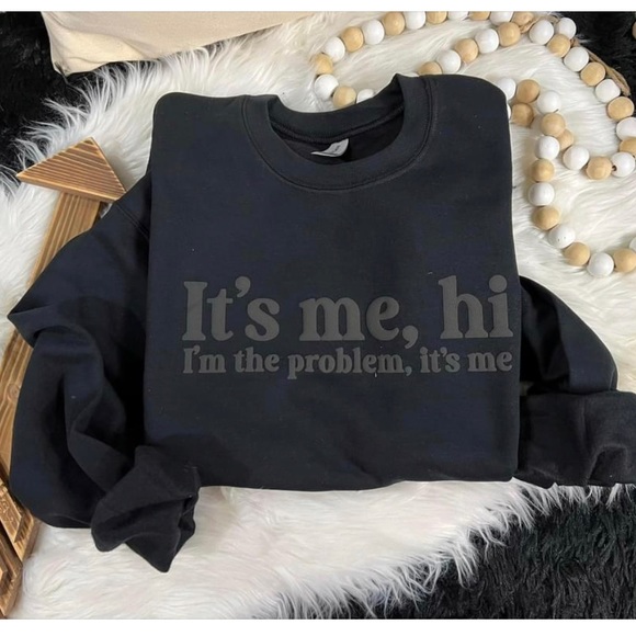 It’s me, hi, I’m the problem Sweatshirt - Picture 1 of 1